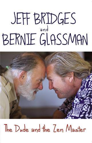 Bernie Glassman: The Dude and the Zen master (Paperback, 2014, Plume)