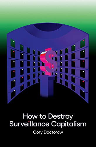 Cory Doctorow (Duplicate): How to Destroy Surveillance Capitalism (2021, Medium Editions)