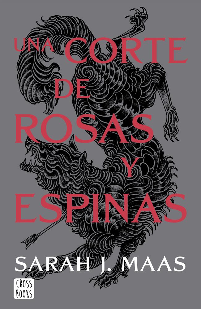 Sarah J. Maas: Una corte de rosas y espinas (EBook, cas language, 2016, PLANETA)