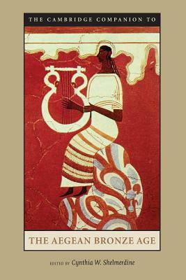 The Cambridge companion to the Aegean Bronze Age