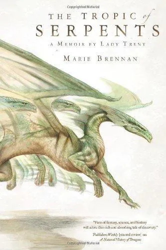 Marie Brennan: The Tropic of Serpents (The Memoirs of Lady Trent, #2) (2014)