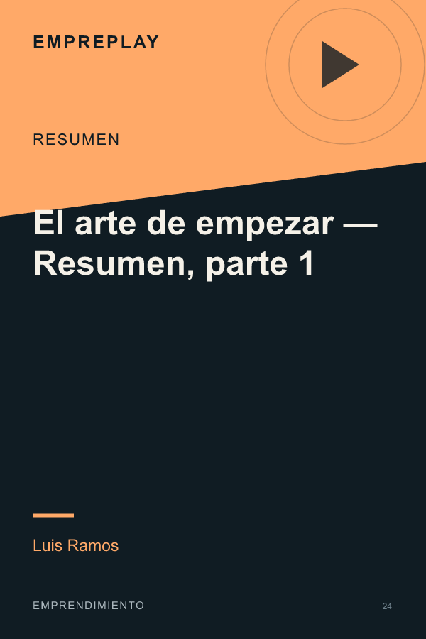 El arte de empezar — Resumen, parte 1