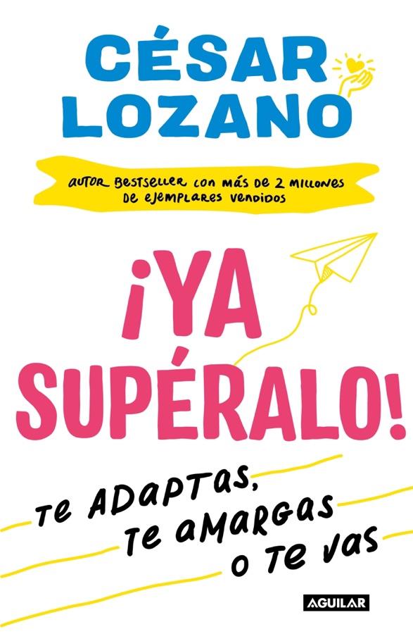 ¡Ya supéralo! Te adaptas, te amargas o te vas