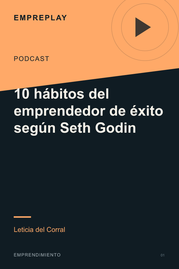 10 hábitos del emprendedor de éxito según Seth Godin