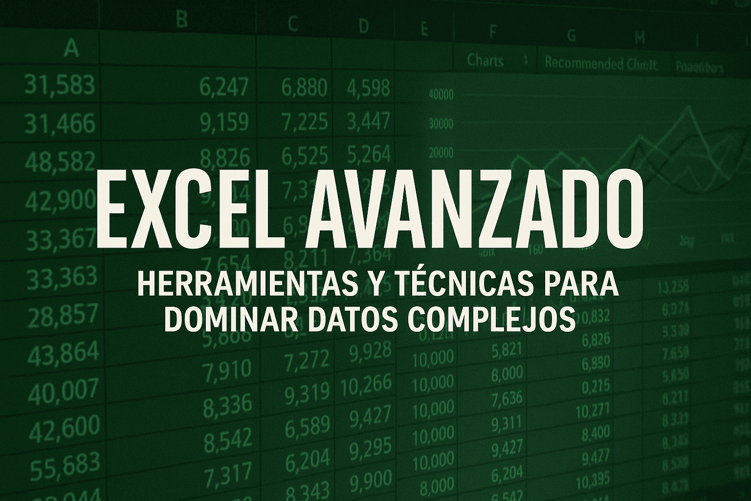 Excel Avanzado: Herramientas y Técnicas para Dominar Datos Complejos