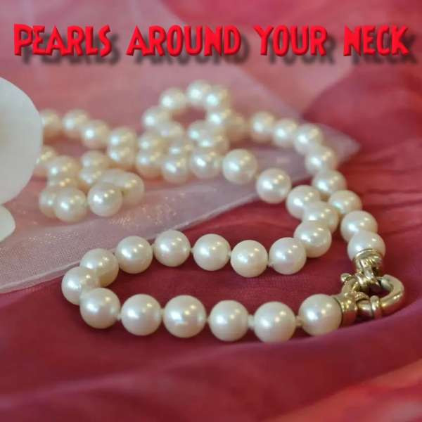 Pearls around your neck