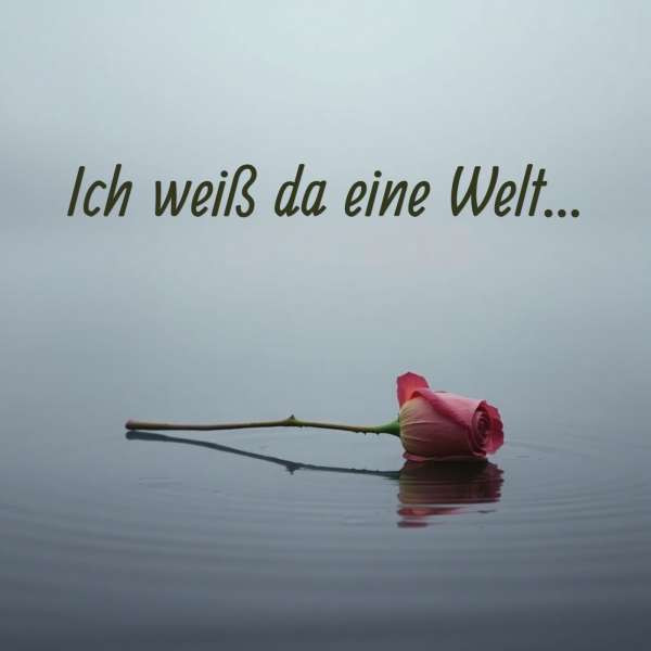 Ich weiß da eine Welt