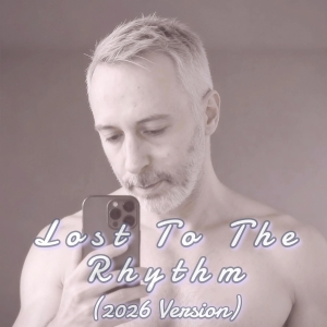 Lost To The Rhythm (2026 Version)