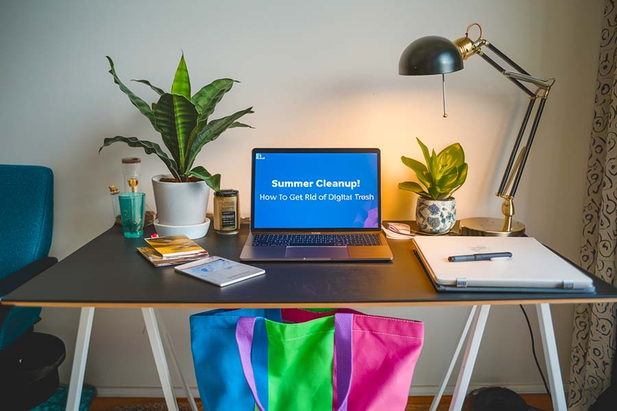 Summer Cleanup! - How to Get Rid of Digital Trash
