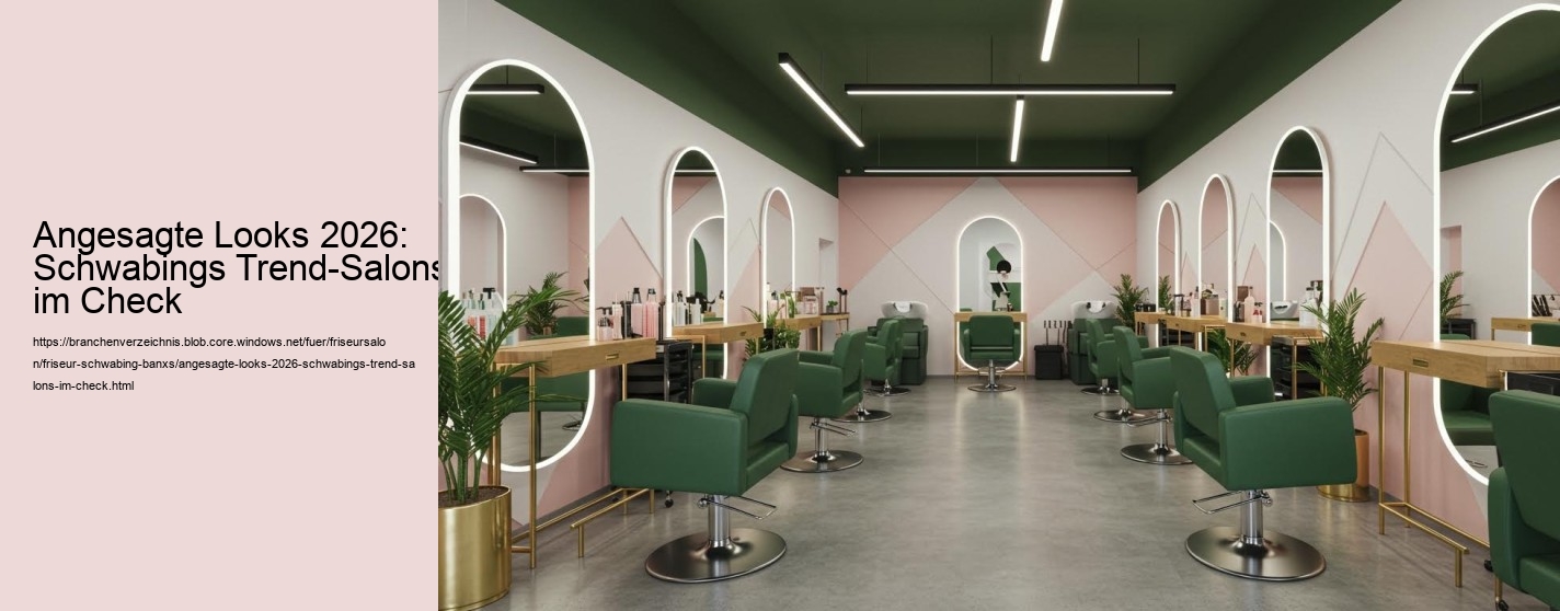 Angesagte Looks 2026: Schwabings Trend-Salons im Check Angesagte Looks 2026: Schwabings Trend-Salons im Check