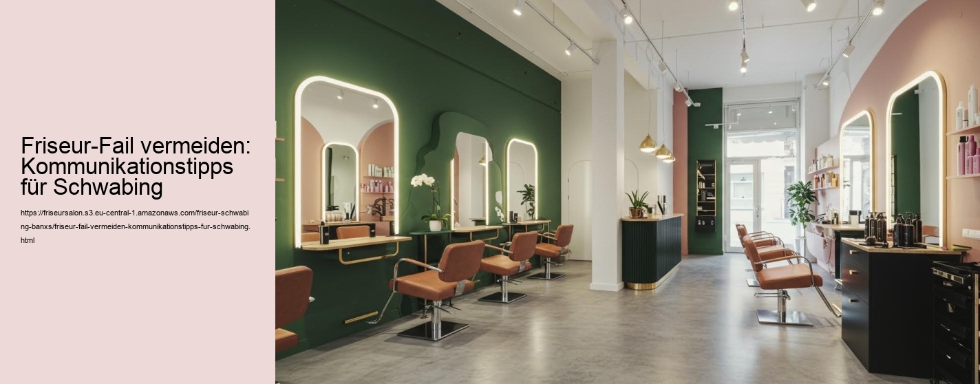 Friseur-Fail vermeiden: Kommunikationstipps für Schwabing