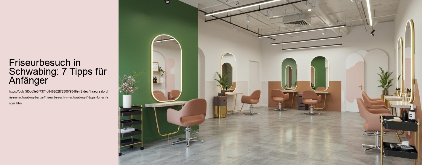 Friseurbesuch in Schwabing: 7 Tipps für Anfänger
