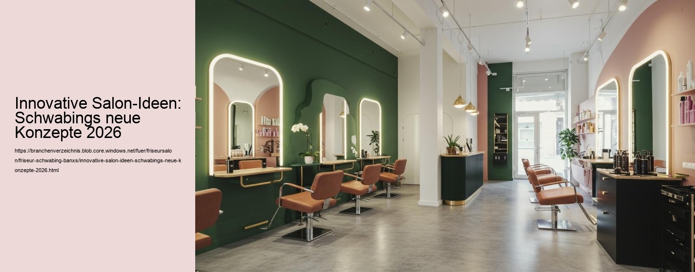 Innovative Salon-Ideen: Schwabings neue Konzepte 2026
