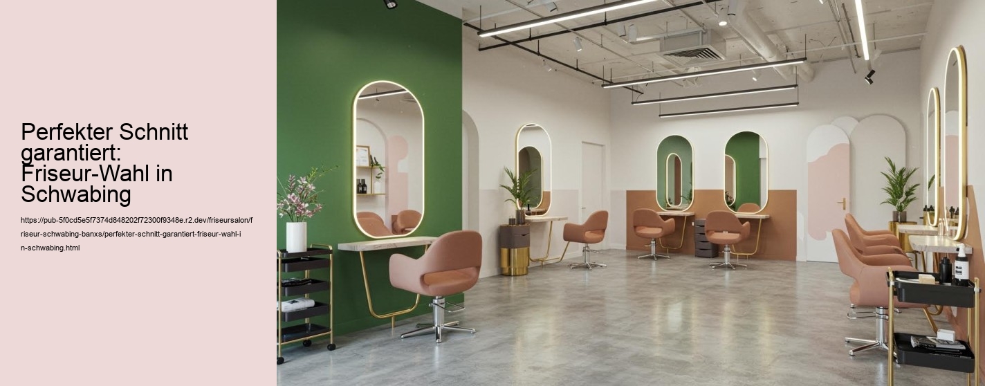 Perfekter Schnitt garantiert: Friseur-Wahl in Schwabing Perfekter Schnitt garantiert: Friseur-Wahl in Schwabing