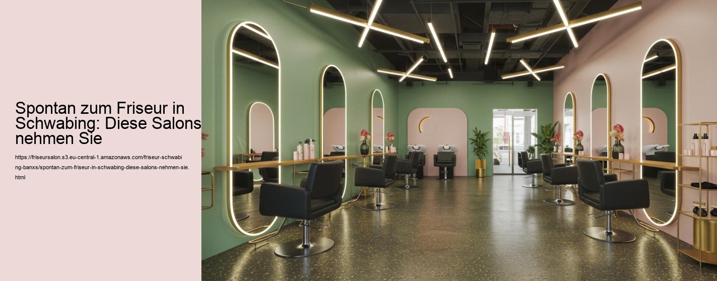 Spontan zum Friseur in Schwabing: Diese Salons nehmen Sie Spontan zum Friseur in Schwabing: Diese Salons nehmen Sie