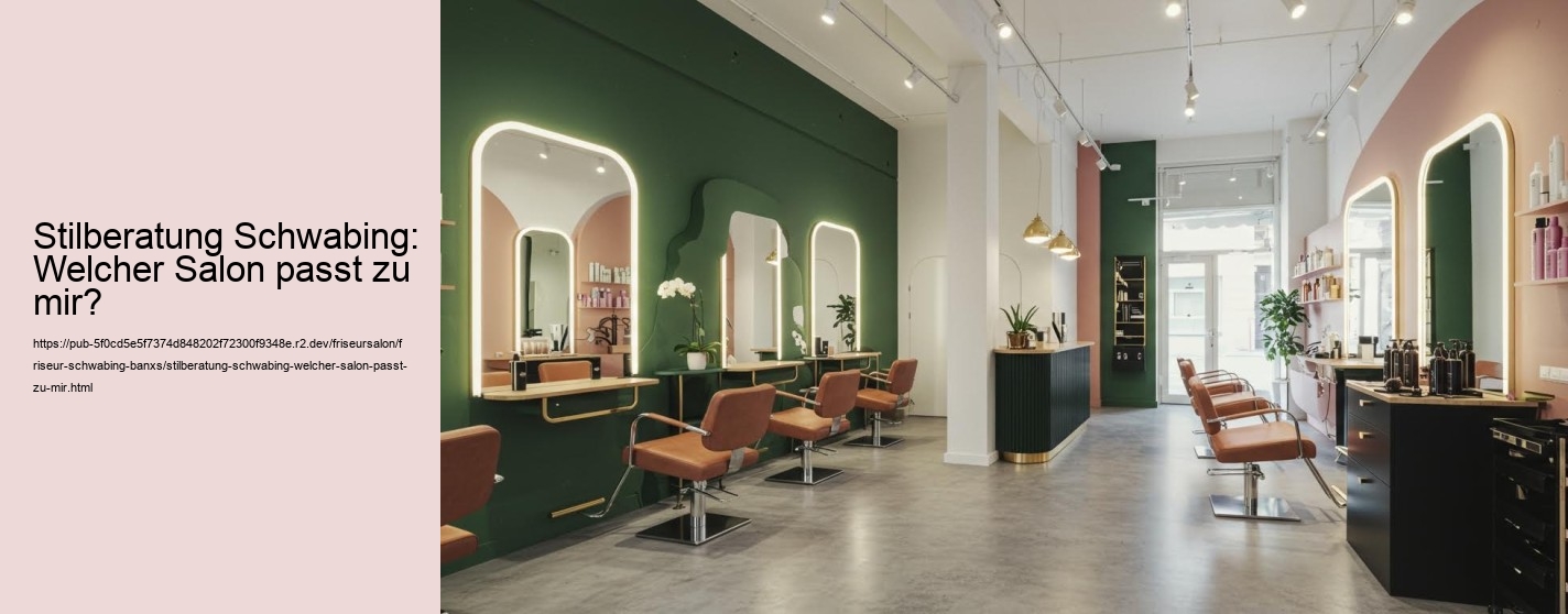 Stilberatung Schwabing: Welcher Salon passt zu mir?