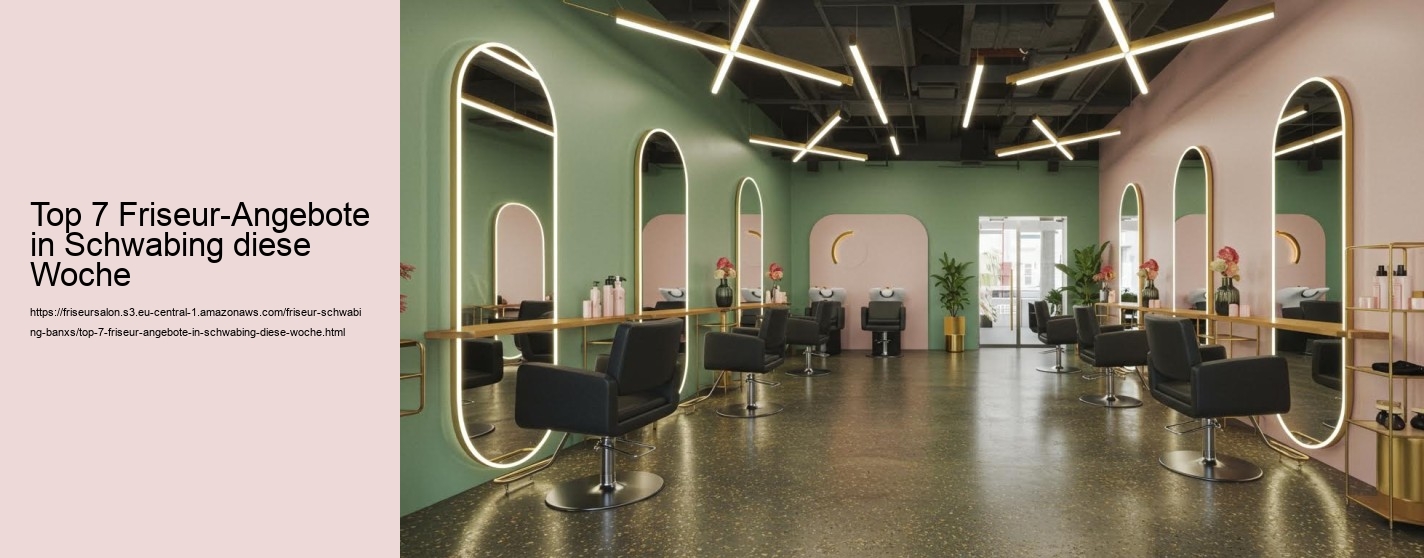 Top 7 Friseur-Angebote in Schwabing diese Woche