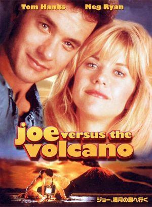 Joe Versus the Volcano