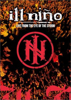 Ill Nino: Live from the Eye of the Storm