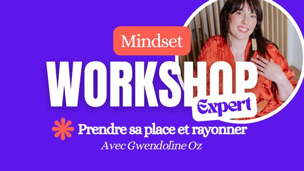 WorkShop Experte : Prendre sa place & Rayonner