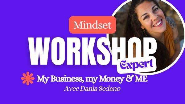 WorkShop Experte : MY BUSINESS, MY MONEY & ME