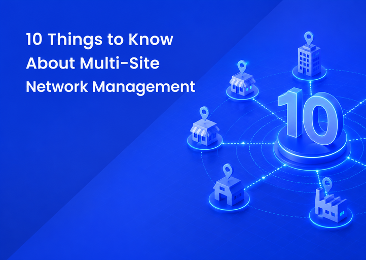 10 Things to Know About Multi-Site Network Management
