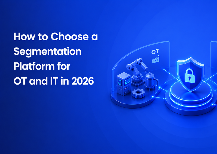 How to Choose a Segmentation Platform for OT and IT in 2026