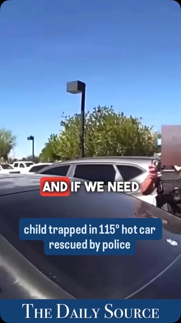 Instagram Reel by @thedaily.source, published Jun 5, 2026. Police bodycam footage shows officers rescuing a child from a hot car outside a Walmart in Arizona a…