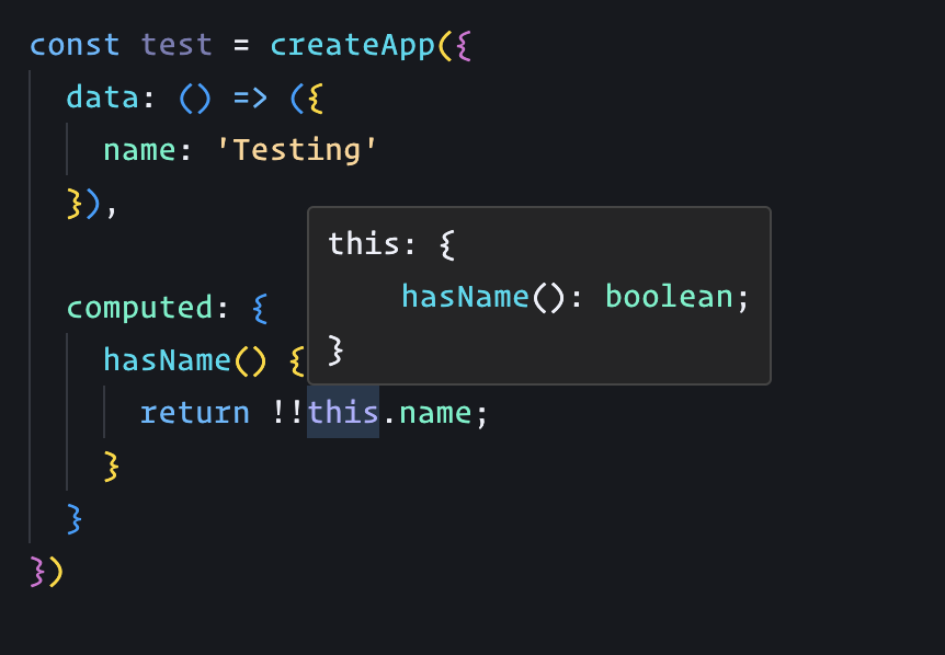 const test = createApp({
  data: () => ({
    name: 'Testing'
  }),

  computed: {
    hasName() {
      return !!this.name;
    }
  }
});
