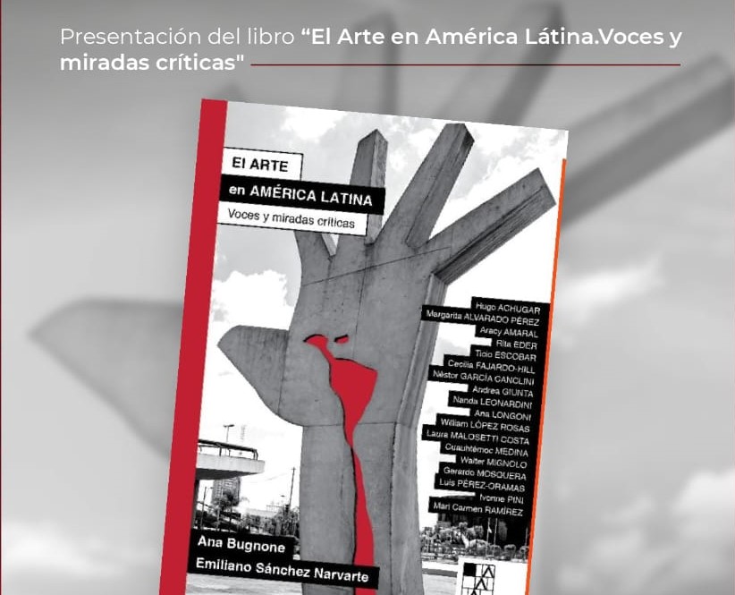 Presentación del libro: El arte en América Latina, Voces y miradas críticas